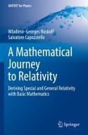 A Mathematical Journey To Relativity di Wladimir-Georges Boskoff, Salvatore Capozziello edito da Springer Nature Switzerland AG
