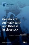 Genetics of Animal Health and Disease in Livestock di BIANCA CASTIGLIONI edito da MDPI AG