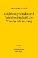 Gefährdungsschaden und betriebswirtschaftliche Vermögensbewertung di Christian Becker edito da Mohr Siebeck GmbH & Co. K