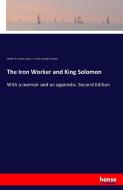 The Iron Worker and King Solomon di Charles G. Leland, Sarah J. B. Hale, Joseph Harrison edito da hansebooks