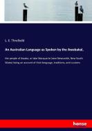 An Australian Language as Spoken by the Awabakal, di L. E. Threlkeld edito da hansebooks