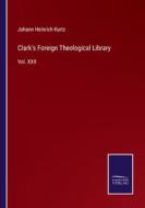 Clark's Foreign Theological Library di Johann Heinrich Kurtz edito da Salzwasser-Verlag