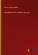 The Rights of the Insane in Hospitals di William Whitney Godding edito da Outlook Verlag