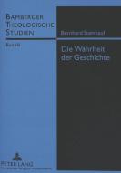 Die Wahrheit der Geschichte di Bernhard Steinhauf edito da Lang, Peter GmbH