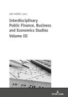 Interdisciplinary Public Finance, Business and Economics Studies Volume III di Özer Özcelik edito da Peter Lang