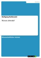Warum Abstrakt? di Wolfgang Ruttkowski edito da Grin Publishing