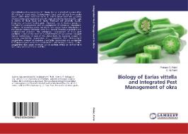 Biology of Earias vittella and Integrated Pest Management of okra di Prakash S. Patel, G. M. Patel edito da LAP Lambert Academic Publishing