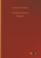 Travels in Morocco di Late James Richardson edito da Outlook Verlag