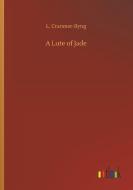 A Lute of Jade di L. Cranmer-Byng edito da Outlook Verlag