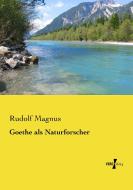 Goethe als Naturforscher di Rudolf Magnus edito da Vero Verlag