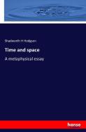 Time and space di Shadworth H Hodgson edito da hansebooks