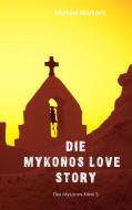 Mykonos Love Story di Michael Markaris edito da Books on Demand