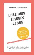 Lebe Dein eigenes Leben di Anne von Brockhausen edito da Books on Demand