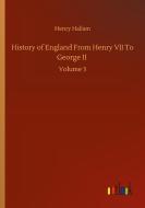 History of England From Henry VII To George II di Henry Hallam edito da Outlook Verlag