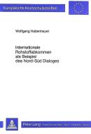Internationale Rohstoffabkommen als Beispiel des Nord-Süd Dialoges di Wolfgang Habermayer edito da Lang, Peter GmbH