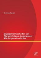 Engagementverhalten von Mandatsträgern kommunaler Wählergemeinschaften di Christian Randel edito da Diplomica Verlag