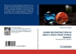 NURBS RECONSTRUCTION IN OBJECT SPACE FROM STEREO IMAGES: di Martinus Edwin Tjahjadi edito da LAP Lambert Acad. Publ.