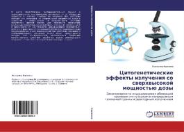 Citogeneticheskie jeffekty izlucheniya so sverhvysokoj moshhnost'ju dozy di Ekaterina Koryakina edito da LAP Lambert Academic Publishing