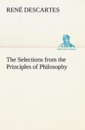 The Selections from the Principles of Philosophy di René Descartes edito da TREDITION CLASSICS