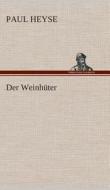 Der Weinhüter di Paul Heyse edito da TREDITION CLASSICS