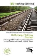 Hathersage Railway Station edito da Alphascript Publishing