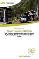 Alwal Railway Station edito da Loc Publishing