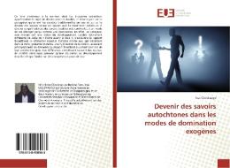 Devenir des savoirs autochtones dans les modes de domination exogènes di Issa Ouédraogo edito da Editions universitaires europeennes EUE