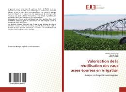 Valorisation de la réutilisation des eaux usées épurées en irrigation di Nabiha Belahcene, Warda Razik, Asma Chibani edito da ED UNIVERSITAIRES EUROPEENNES