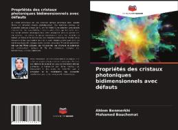 Propriétés des cristaux photoniques bidimensionnels avec défauts di Ahlem Benmerkhi, Mohamed Bouchemat edito da Editions Notre Savoir