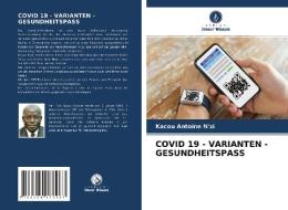 COVID 19 - VARIANTEN - GESUNDHEITSPASS di Kacou Antoine N'zi edito da Verlag Unser Wissen