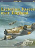 Lictorian Fasces Over England di Marek Sobski edito da Kagero Oficyna Wydawnicza