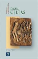 Dioses Celtas di Vivian Fields edito da Edimat