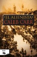 El Alienista = The Alienist di Caleb Carr edito da Ediciones B