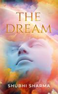 The Dream di Shubhi Sharma edito da OrangeBooks Publication