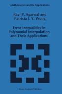 Error Inequalities in Polynomial Interpolation and Their Applications di R. P. Agarwal, Patricia J. Y. Wong edito da Springer Netherlands