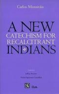 New Catchechism for Recalcitrant Indians di Carlos Monsivais edito da FONDO DE CULTURA ECONOMICA
