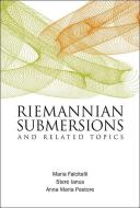 Riemannian Submersions And Related Topics di Pastore Anna Maria edito da World Scientific
