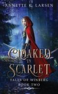 Cloaked In Scarlet di Annette K Larsen edito da Independently Published
