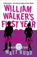 William Walker's First Year Of Marriage di Matt Rudd edito da Harpercollins Publishers