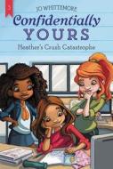 Heather's Crush Catastrophe di Jo Whittemore edito da HARPERCOLLINS