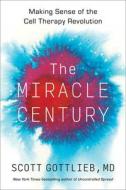 The Miracle Century di Scott Gottlieb edito da HarperCollins Publishers Inc