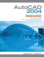 MP AutoCAD 2004 Instructor W/ AutoCAD 2005 Update di James A. Leach edito da MCGRAW HILL BOOK CO