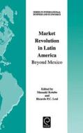 Market Revolution in Latin America di Masaaki Kotabe, Ricardo Leal edito da Emerald Group Publishing Limited