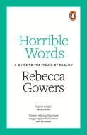 Horrible Words di Rebecca Gowers edito da Penguin Books Ltd