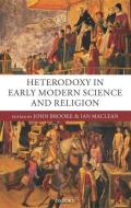 Heterodoxy in Early Modern Science and Religion edito da OXFORD UNIV PR