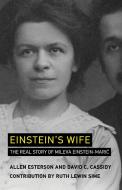 Einstein's Wife: The Real Story of Mileva Einstein-Maric di Allen Esterson, David C. Cassidy edito da MIT PR