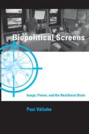 Biopolitical Screens di Pasi Valiaho edito da MIT Press