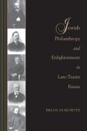 Jewish Philanthropy and Enlightenment in Late-Tsarist Russia di Brian J. Horowitz edito da University of Washington Press