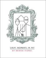 Great Moments In Art di Jeffrey Metzner edito da Random House Usa Inc