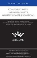 Complying with Sarbanes-Oxley's Whistleblower Provisions: Leading Lawyers on Understanding Whistleblower Provisions, Complying with Key Regulations, a edito da Aspatore Books